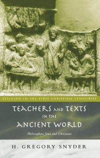 H. Greg Snyder; — Teachers and Texts in the Ancient World