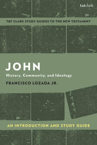 Francisco Lozada Jr. — John: An Introduction and Study Guide: History, Community and Ideology