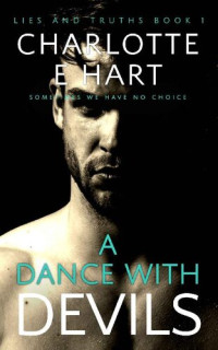 Charlotte E Hart — A Dance With Devils: Lies And Truths Trilogy Book 1