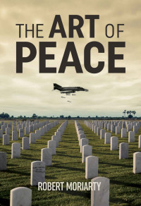 Robert Moriarty — The Art of Peace