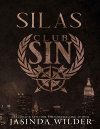 Jasinda Wilder — Silas: Club Sin Book 4