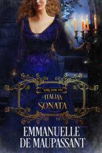 Emmanuelle de Maupassant — Italian Sonata: a Gothic Mystery (Noire Book 2)