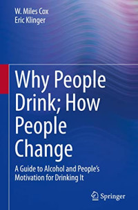 W. Miles Cox, Eric Klinger — Why People Drink: How People Change: A Guide to Alcohol and People’s Motivation for Drinking It