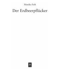 Monika Feth — Der Erdbeerpfluecker