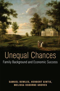 Samuel Bowles — Unequal Chances: Family Background and Economic Success