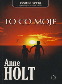 Anne Holt — To co moje