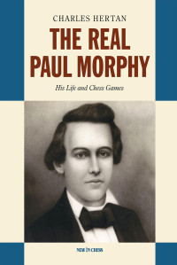 Charles Hertan — The Real Paul Morphy