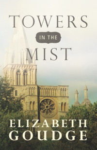 Elizabeth Goudge; — Towers in the Mist