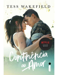 Tess Wakefield — Continência ao amor (Livro que originou o sucesso da Netflix)