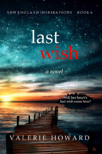 Valerie Howard — Last Wish (New England Inspirations Book 6)