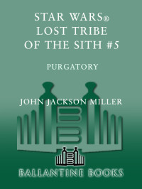 Miller, John Jackson — [Star Wars 101] • [Lost Tribe of the Sith 05] • Purgatory