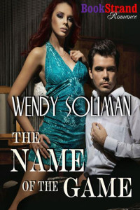 Wendy Soliman — Soliman, Wendy - The Name of the Game (BookStrand Publishing Romance)