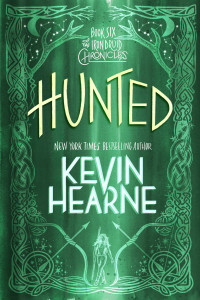 Kevin Hearne; — Hunted: The Iron Druid Chronicles, Book Six