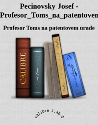 Profesor Toms na patentovem urade — Pecinovsky Josef - Profesor_Toms_na_patentovem_urade