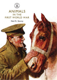 Neil R. Storey — Animals in the First World War