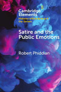 Robert Phiddian — Satire and the Public Emotions