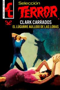 Clark Carrados — El lúgubre aullido de las lobas