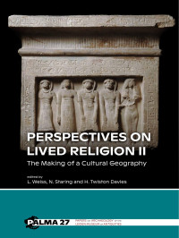 Edited by Lara Weiss, Nico Staring, Huw Twiston Davies; — Perspectives on Lived Religion II. The Making of a Cultural Geography