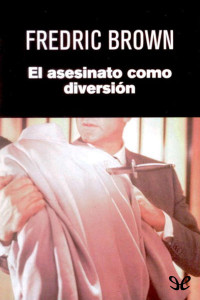 Fredric Brown — El asesinato como diversión