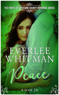 Everlee Whitman [Whitman, Everlee] — Peace (The Fruits of Orchard County #3)