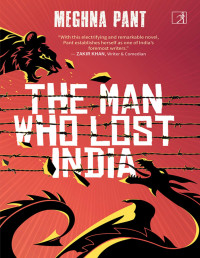 Meghna Pant — The Man Who Lost India