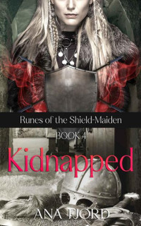 Ana Fjord — Kidnapped: A Historic Viking Romance (Runes Of The Shield-Maiden Book 4)