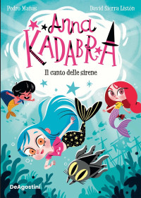 Pedro Mañas — Anna Kadabra. Il canto delle sirene