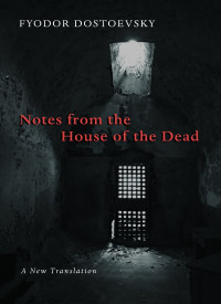 Fyodor Dostoevsky — Notes From the House of the Dead