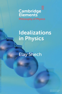 Elay Shech — Idealizations in Physics