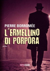 Pierre Borromée & Valentina Pasquali — L'ermellino di porpora (Timecrime Narrativa) (Italian Edition)