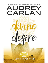 Audrey Carlan — Divine Desire (Lotus House Book 3)