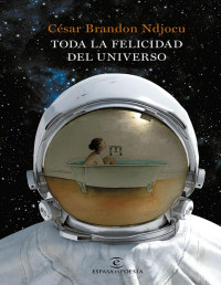 Ndjocu, César Brandon — Toda la felicidad del universo (Spanish Edition)