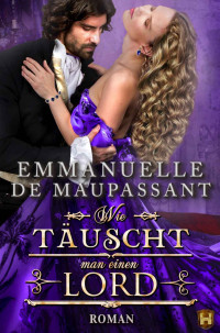 Emmanuelle de Maupassant — Wie täuscht man einen Lord