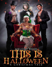Melody Rose — This Is Halloween: A Reverse Harem Christmas Story