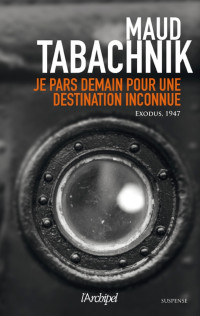 Maud Tabachnik [Tabachnik, Maud] — Je pars demain pour une destination inconnue