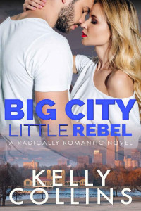 Kelly Collins — Big City Little Rebel
