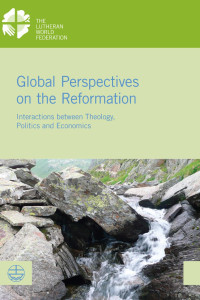 Anne Burkhardt, Simone Sinn — Global Perspectives on the Reformation. Interactions between Theology, Politics and Economics