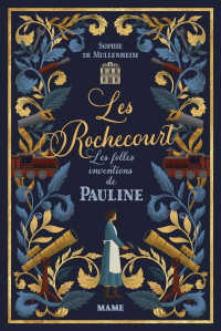 Sophie de Mullenheim — Les Rochecourt T1 : Les folles inventions de Pauline