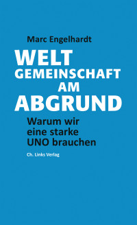 Marc Engelhardt — Weltgemeinschaft am Abgrund