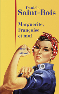 Danièle Saint Bois — Marguerite, Françoise et moi