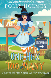 Holmes, Polly — One Hex Too Many (Melting Pot Cafe Book 8)