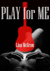 Lina McGraw [McGraw, Lina] — Play for me