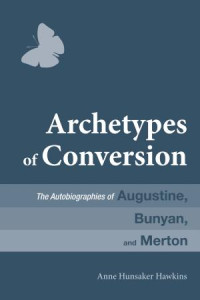 Anne Hunsaker Hawkins; — Archetypes of Conversion