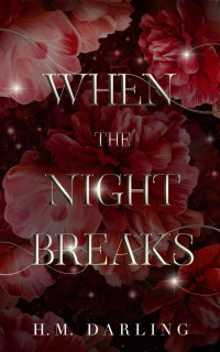 H.M. Darling — When the Night Breaks (Midnight Series Book 2)