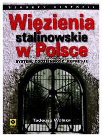 Tadeusz Wolsza — Wiezienia Stalinowskie W Polsce