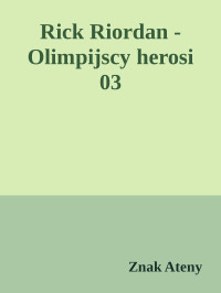 Znak Ateny — Rick Riordan - Olimpijscy herosi 03