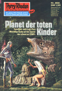 Clark Darlton — [Perry Rhodan 0802] • Planet der toten Kinder