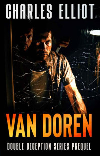 Charles Elliot — Van Doren: (Double Deception Series: PREQUEL)