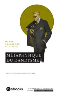 Daniel Salvatore Schiffer — Métaphysique du dandysme