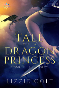 Lizzie Colt — Tale of a Dragon Princess